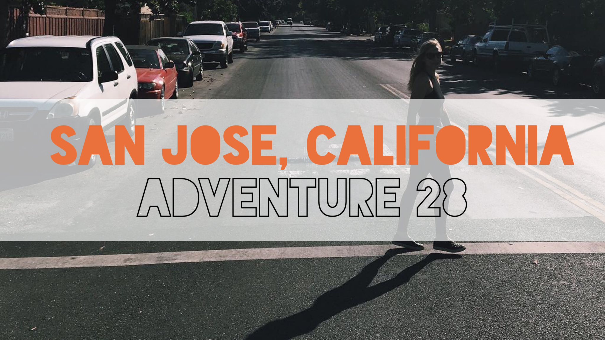 San Jose, California | Adventure 28 | Travel Vlog